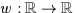 $w:{
\mathbb 
R}\rightarrow {
\mathbb 
R}$